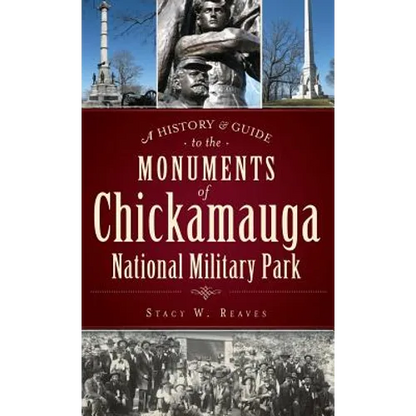 A History & Guide to the Monuments of Chickamauga National Military Park - Hardcover