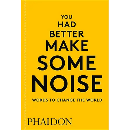 You Had Better Make Some Noise: Words to Change the World - Paperback