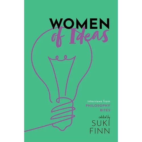Women of Ideas: Interviews from Philosophy Bites - Hardcover