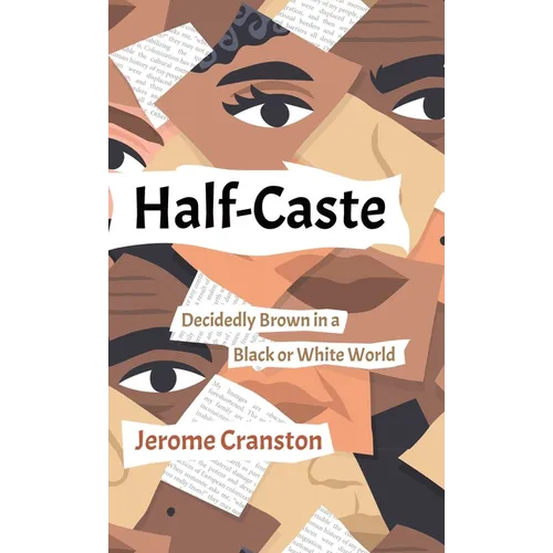 Half-Caste: Decidedly Brown in a Black or White World - Hardcover