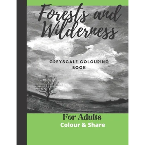 Forest and Wilderness Greyscale Colouring Book for Adults: Easy Colour and Frame Pages - Paperback