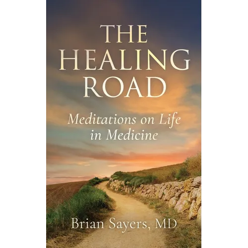 The Healing Road: Meditations on Life in Medicine - Paperback
