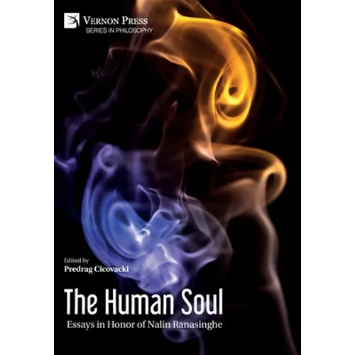 The Human Soul: Essays in Honor of Nalin Ranasinghe - Hardcover