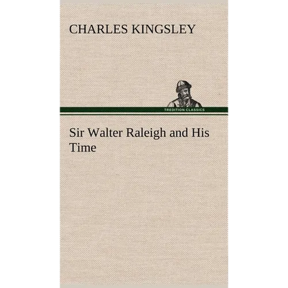 Sir Walter Raleigh and His Time - Hardcover