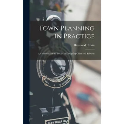 Town Planning in Practice: An Introduction to the Art of Designing Cities and Suburbs - Hardcover