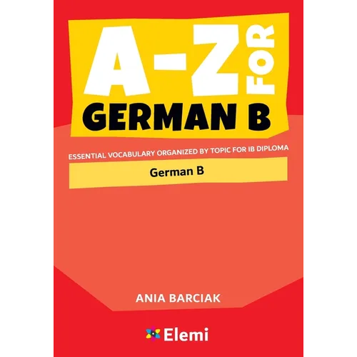 A-Z for German B: Essential vocabulary organized by topic for IB Diploma - Paperback