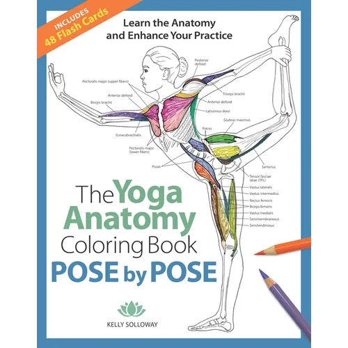 The Yoga Anatomy Coloring Book: Pose by Pose: Learn the Anatomy and Enhance Your Practice - An Educational Anatomy Coloring Book for Yoga Teachers, Me - Paperback