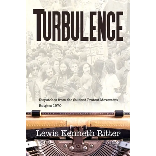 Turbulence: Dispatches from the Student Protest Movement, Rutgers 1970 - Paperback