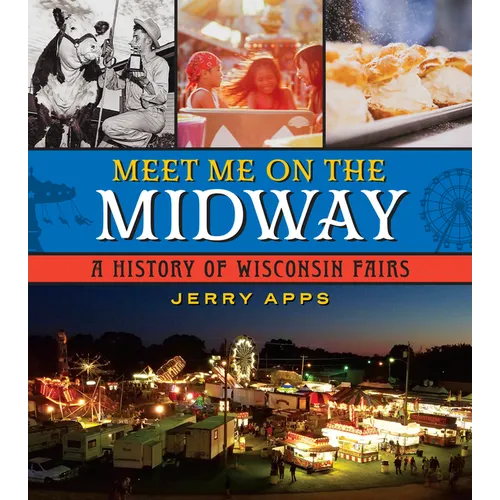 Meet Me on the Midway: A History of Wisconsin Fairs - Paperback