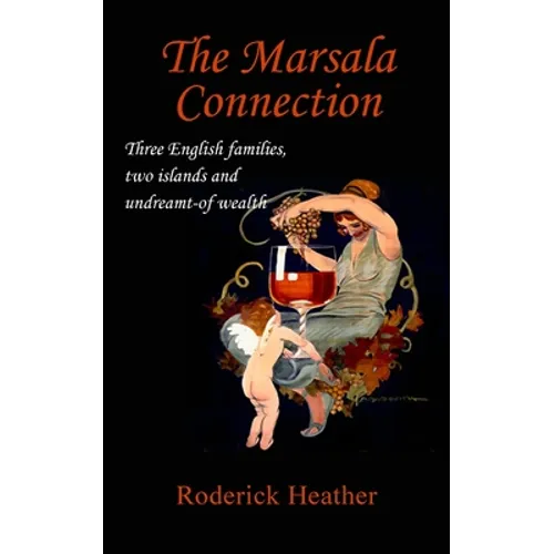 The Marsala Connection: Three English families, two islands and undreamt-of wealth - Paperback
