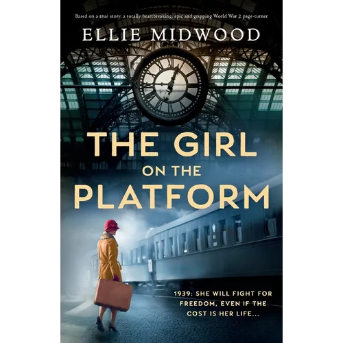 The Girl on the Platform: Based on a true story, a totally heartbreaking, epic and gripping World War 2 page-turner - Paperback
