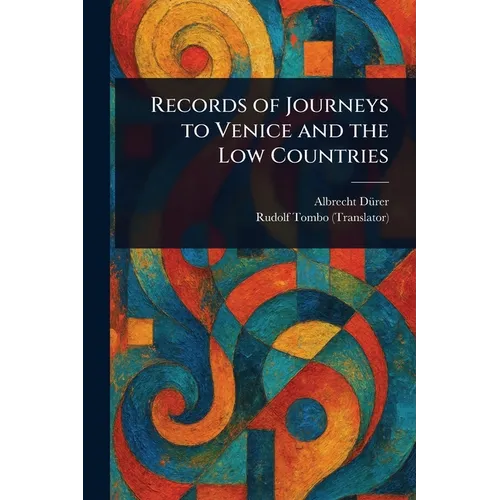 Records of Journeys to Venice and the Low Countries - Paperback