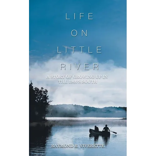 Life on Little River: A Story of Growing up in the 1960's South - Paperback