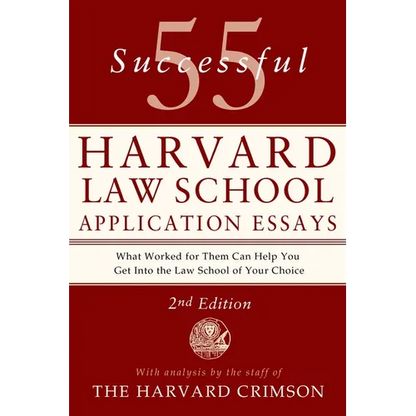 55 Successful Harvard Law School Application Essays, 2nd Edition: With Analysis by the Staff of the Harvard Crimson - Paperback