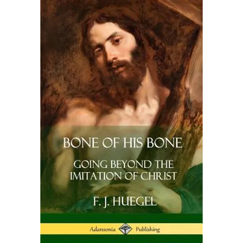 Bone of His Bone: Going Beyond the Imitation of Christ - Paperback
