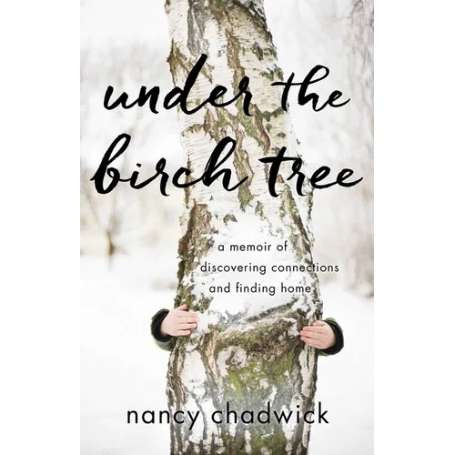 Under the Birch Tree: A Memoir of Discovering Connections and Finding Home - Paperback