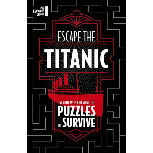 Escape the Titanic: Use Your Wits and Solve the Puzzles to Survive - Paperback