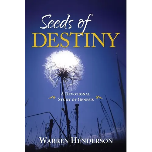 Seeds of Destiny - A Devotional Study of Genesis - Paperback