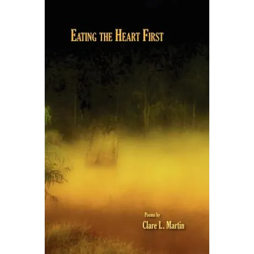 Eating the Heart First - Paperback