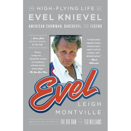 Evel: The High-Flying Life of Evel Knievel: American Showman, Daredevil, and Legend - Paperback