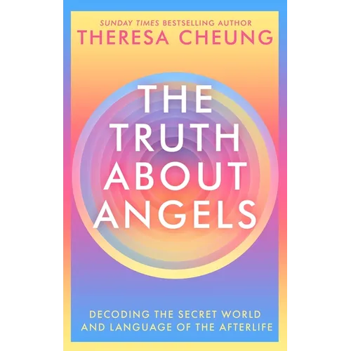 The Truth about Angels: Decoding the Secret World and Language of the Afterlife - Paperback