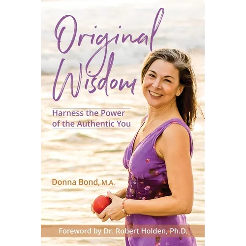 Original Wisdom: Harness the Power of the Authentic You - Paperback