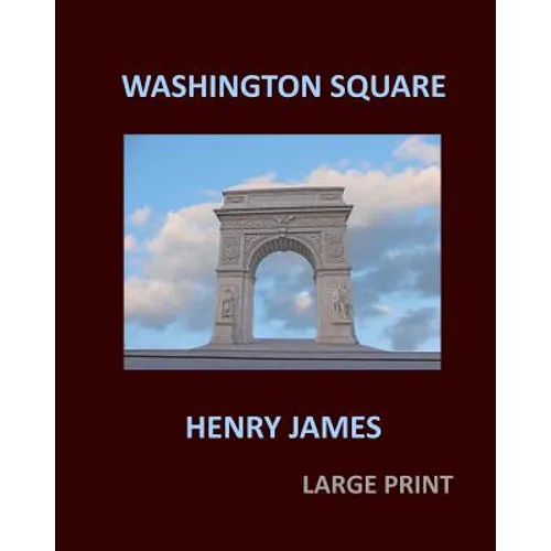 WASHINGTON SQUARE HENRY JAMES Large Print: Large Print - Paperback
