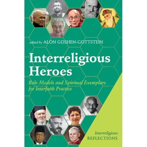 Interreligious Heroes: Role Models and Spiritual Exemplars for Interfaith Practice - Hardcover