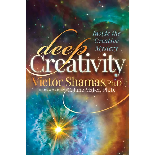 Deep Creativity: Inside the Creative Mystery - Paperback