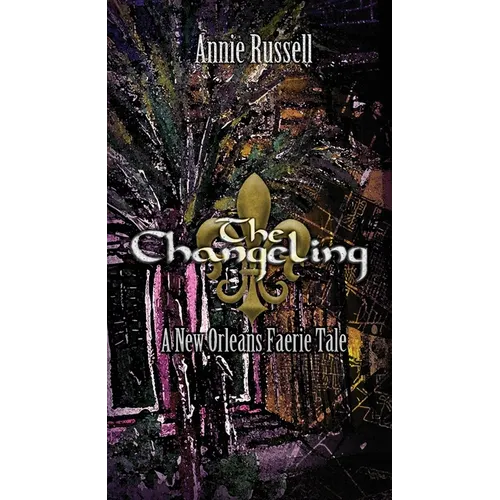 The Changeling: A New Orleans Faerie Tale - Paperback