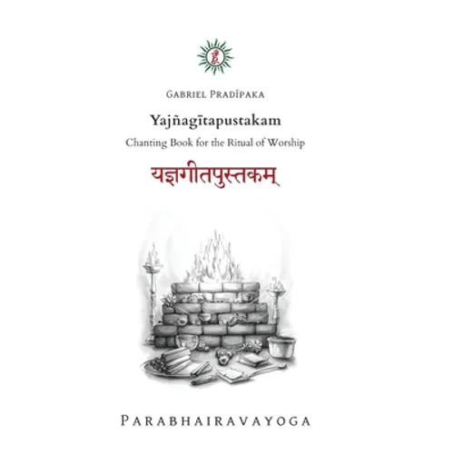Yajñagītapustakam: Chanting Book for the Ritual of Worship - Hardcover
