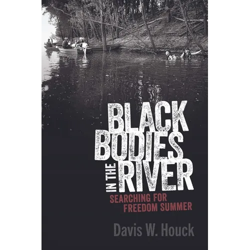 Black Bodies in the River: Searching for Freedom Summer - Paperback