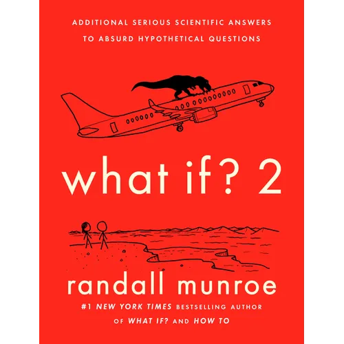 What If? 2: Additional Serious Scientific Answers to Absurd Hypothetical Questions - Hardcover