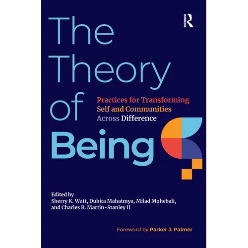 The Theory of Being: Practices for Transforming Self and Communities Across Difference - Paperback
