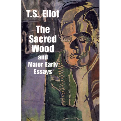 The Sacred Wood and Major Early Essays - Paperback