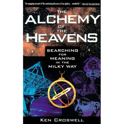 The Alchemy of the Heavens: Searching for Meaning in the Milky Way - Paperback