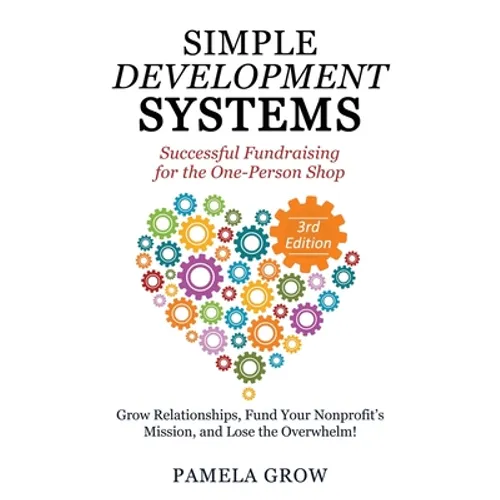Simple Development Systems: Successful Fundraising for the One-Person Shop - Paperback