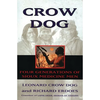 Crow Dog: Four Generations of Sioux Medicine Men - Paperback