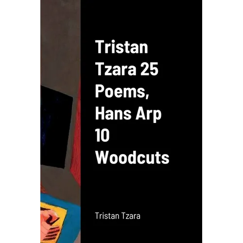 Tristan Tzara 25 Poems, Hans Arp 10 Woodcuts - Paperback