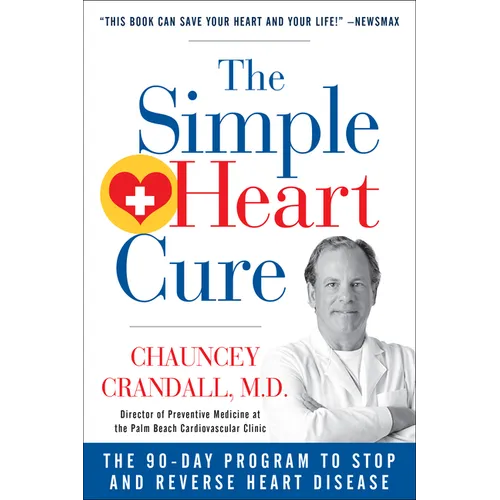 The Simple Heart Cure: The 90-Day Program to Stop and Reverse Heart Disease Revised & Updated 2nd Edition - Paperback