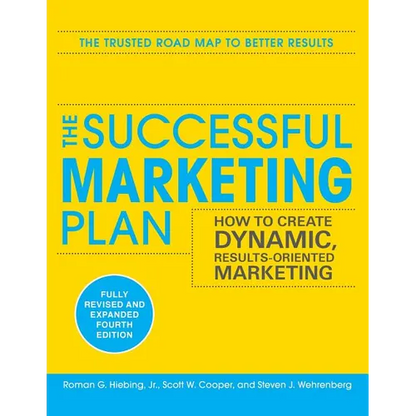 The Successful Marketing Plan: How to Create Dynamic, Results Oriented Marketing, 4th Edition - Paperback