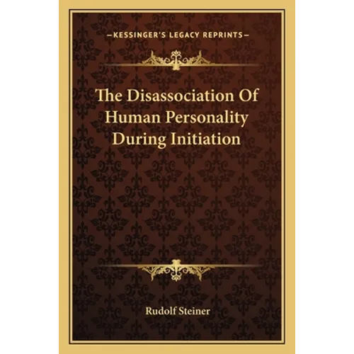 The Disassociation Of Human Personality During Initiation - Paperback