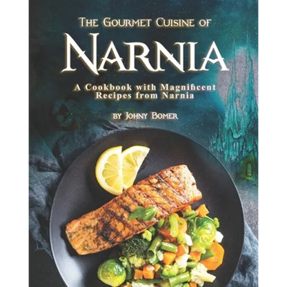 The Gourmet Cuisine of Narnia: A Cookbook with Magnificent Recipes from Narnia - Paperback