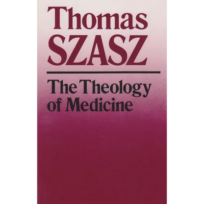 The Theology of Medicine: The Political-Philosophical Foundations of Medical Ethics - Paperback