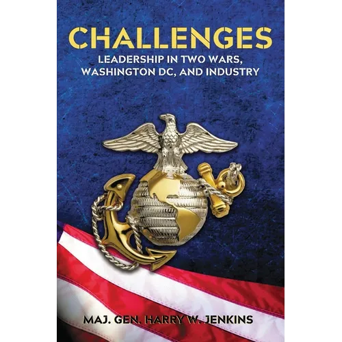 Challenges: Leadership In Two Wars, Washington DC, and Industry - Paperback