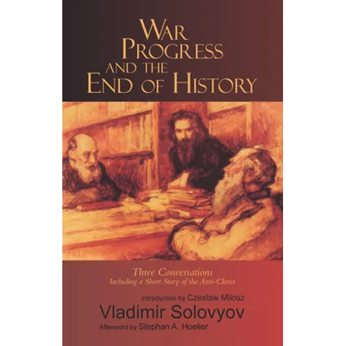 War, Progress, and the End of History: Three Conversations, Including a Short Story of the Anti-Christ - Paperback