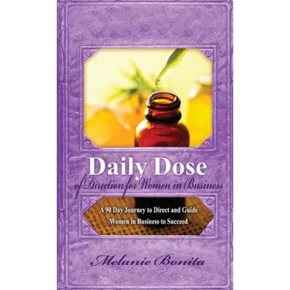 Daily Dose of Direction for Women in Business: A 90 Day Journey to Direct and Guide Women in Business to Succeed - Paperback