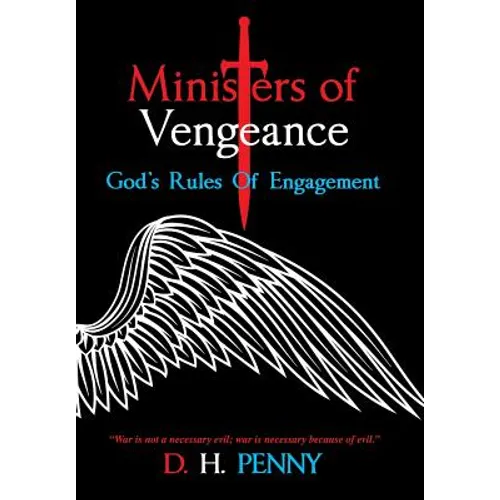 Ministers of Vengeance: God's Rules of Engagement - Hardcover