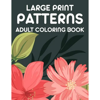 Large Print Patterns Adult Coloring Book: A Coloring Activity Book With Large Print Designs, Calming Large Print Illustrations To Color - Paperback