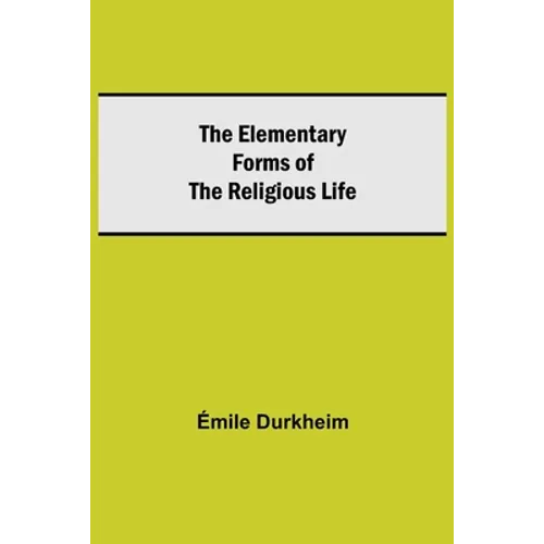 The Elementary Forms Of The Religious Life - Paperback